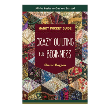 Crazy Quilting for Beginners Handy Pocket Guide by Sharon Boggon