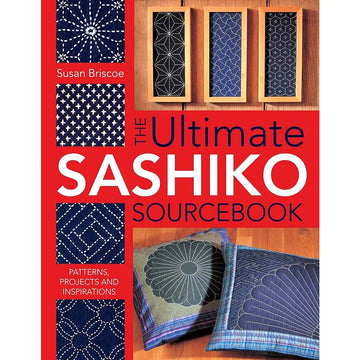 The Ultimate Sashiko Sourcebook by Susan Briscoe