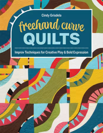Freehand Curve Quilts by Cindy Grisdela