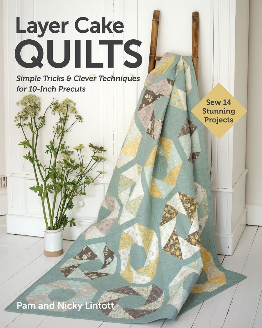 Layer Cake Quilts by Pam and Nicky Lintott