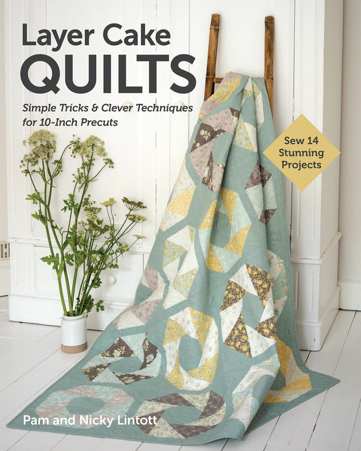 Layer Cake Quilts by Pam and Nicky Lintott