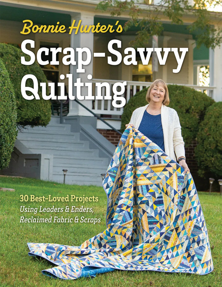 Bonnie Hunter's Scrap-Savvy Quilting Bonnie Hunter's Scrap-Savvy Quilting