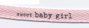 3/8" Sweet Baby Girl Twill Ribbon, Sold per Yard 3/8" Sweet Baby Girl Twill Ribbon, Sold per Yard