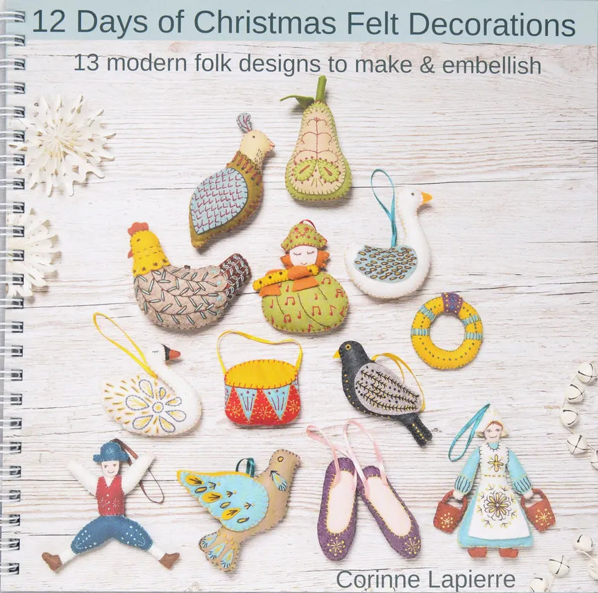 12 Days of Christmas Felt Decorations by Corinne Lapierre 12 Days of Christmas Felt Decorations by Corinne Lapierre