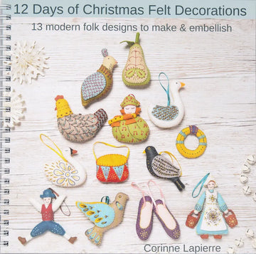 12 Days of Christmas Felt Decorations by Corinne Lapierre 12 Days of Christmas Felt Decorations by Corinne Lapierre
