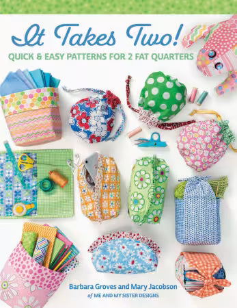 It Takes Two! Quick & Easy Patterns for 2 Fat Quarters
