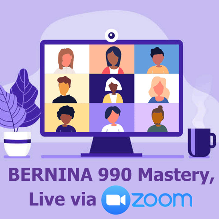 ZOOM Class — Begins February 28: BERNINA 990 Mastery