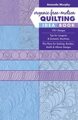 Organic Free-Motion Quilting Idea Book by Amanda Murphy