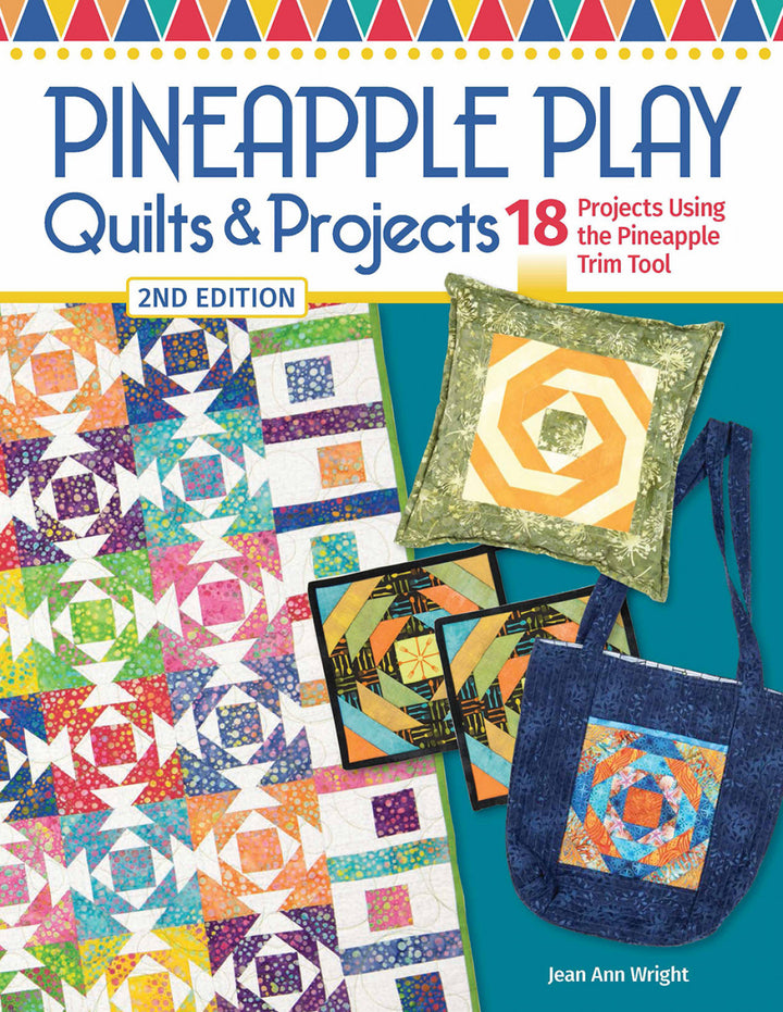 Pineapple Play Quilts & Projects by Jean Ann Wright