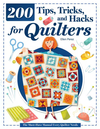 200 Tips, Tricks, and Hacks for Quilters | Artistic Artifacts