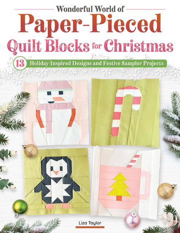Wonderful World of Paper-Pieced Quilt Blocks for Christmas by Liza Taylor Wonderful World of Paper-Pieced Quilt Blocks for Christmas by Liza Taylor