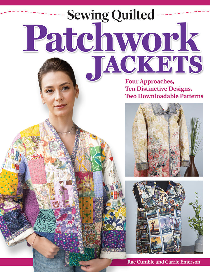 Sewing Quilted Patchwork Jackets by Rae Cumbie and Carrie Emerson