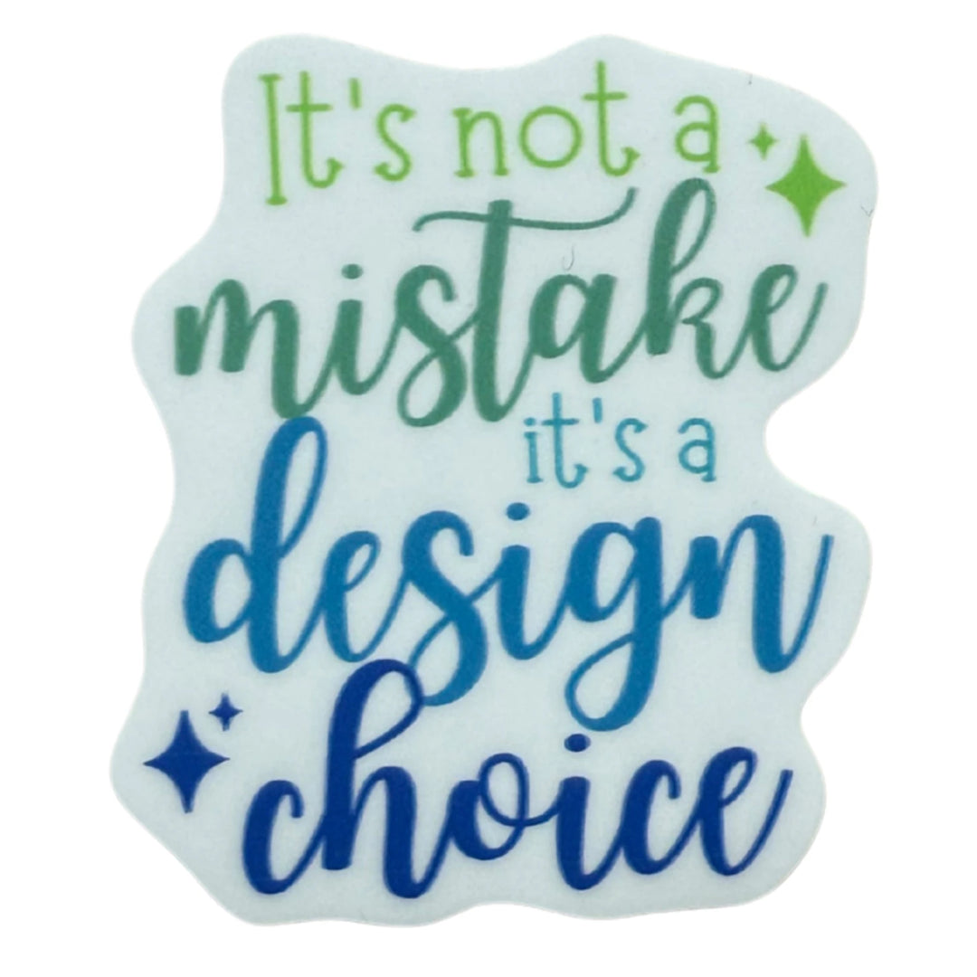 It's Not a Mistake It's a Design Choice Sticker 4pk