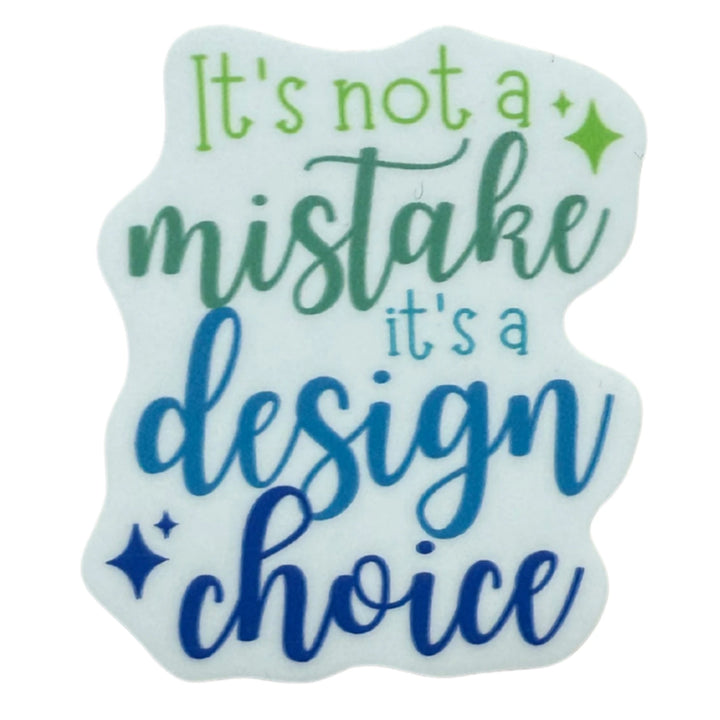 It's Not a Mistake It's a Design Choice Sticker 4pk