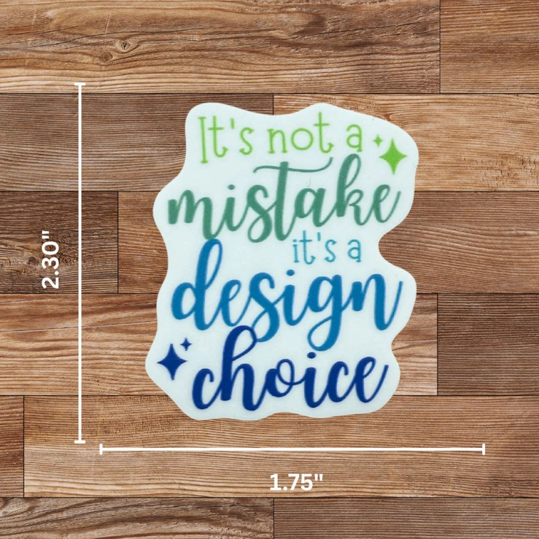 It's Not a Mistake It's a Design Choice Sticker 4pk