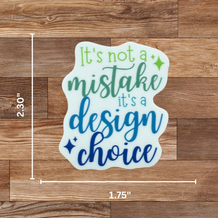It's Not a Mistake It's a Design Choice Sticker 4pk