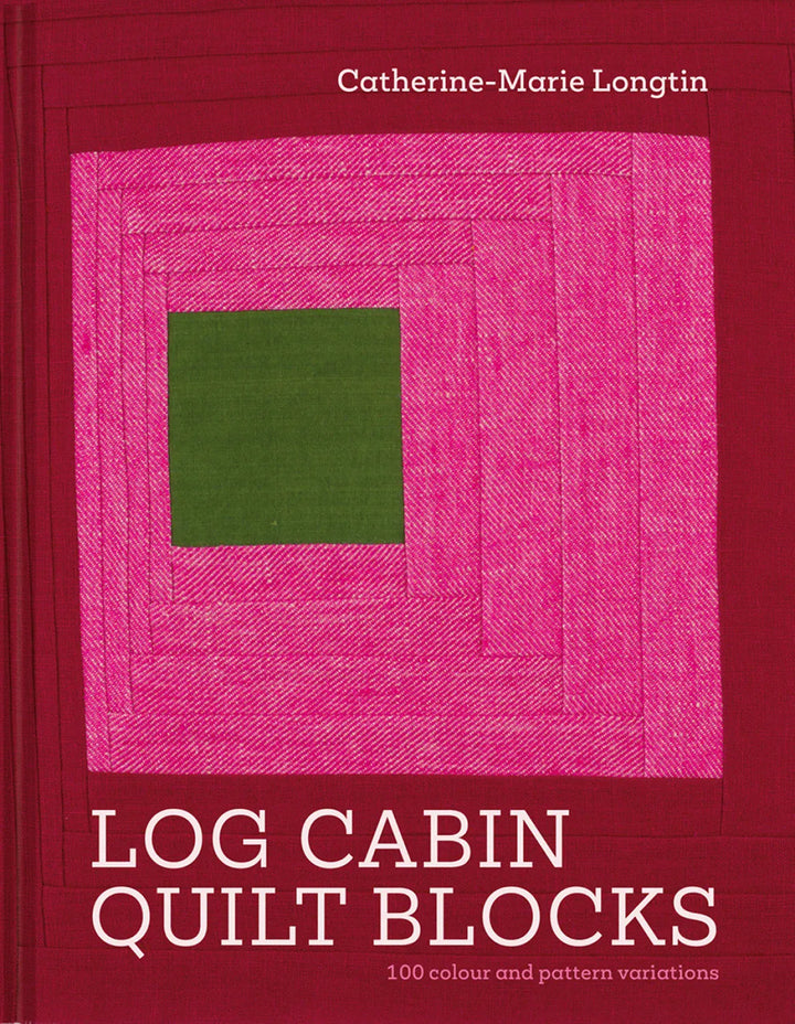 Log Cabin Quilt Blocks by Catherine-Marie Longtin Log Cabin Quilt Blocks by Catherine-Marie Longtin