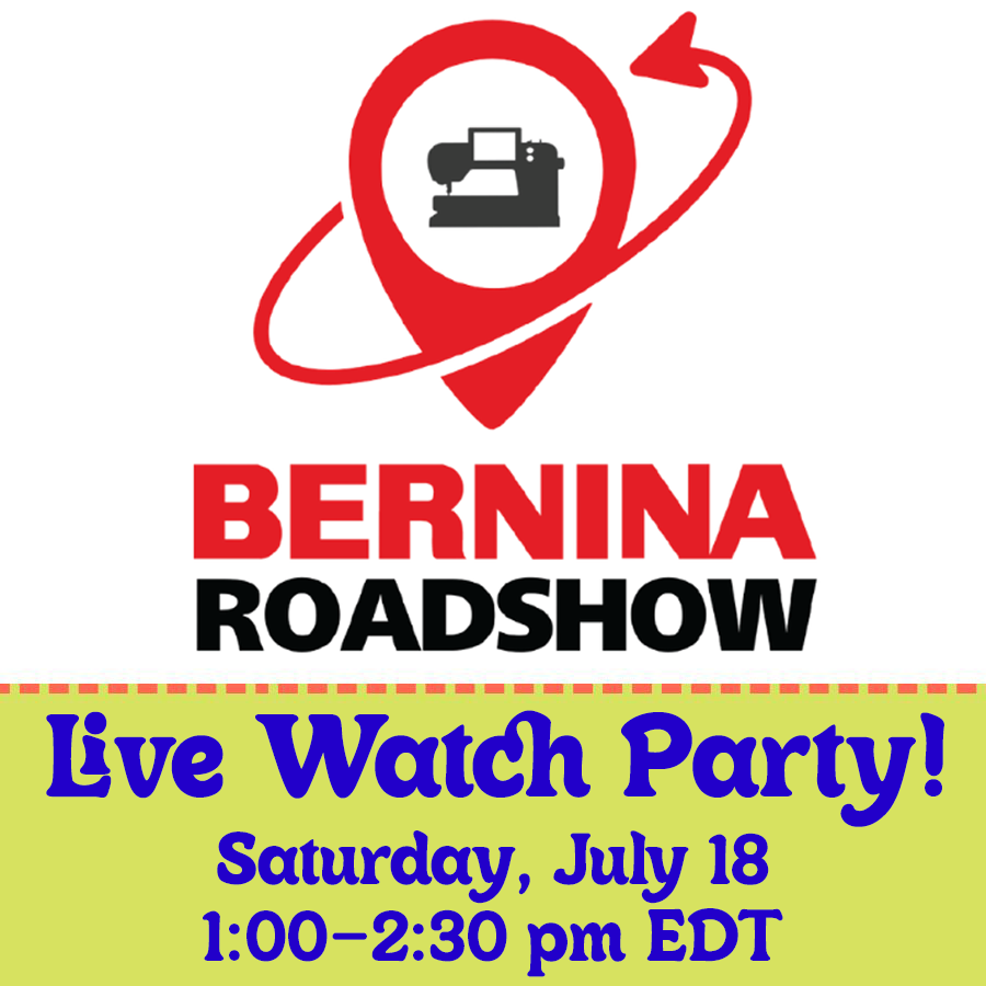 July 18:  BERNINA Virtual Roadshow, Live Watch Party