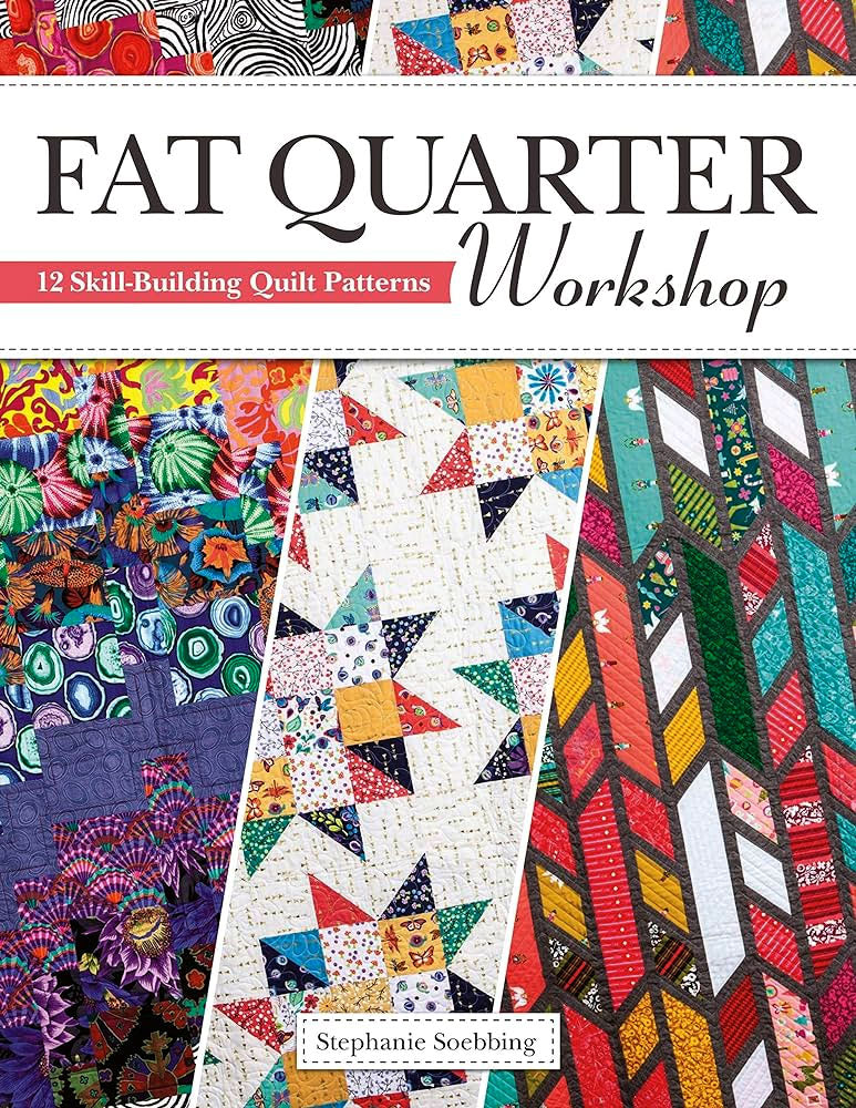Fat Quarter Workshop by Stephanie Soebbing