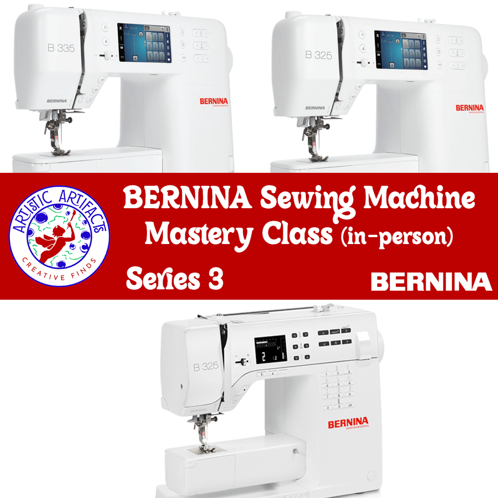 Bernina Series 3 Sewing Machine Mastery Class Registration