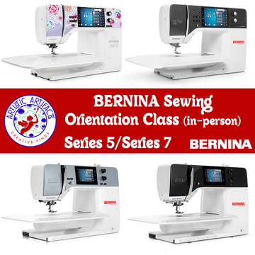BERNINA Sewing Orientation for 5/7 Series (in-person, select date) BERNINA Sewing Orientation for 5/7 Series (in-person, select date)