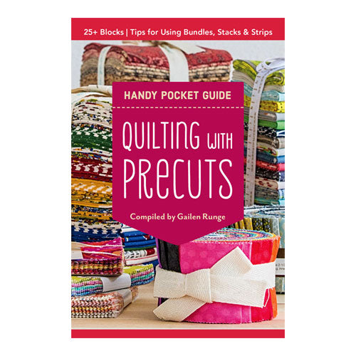 Quilting with Precuts Handy Pocket Guide compiled by Gailen Runge