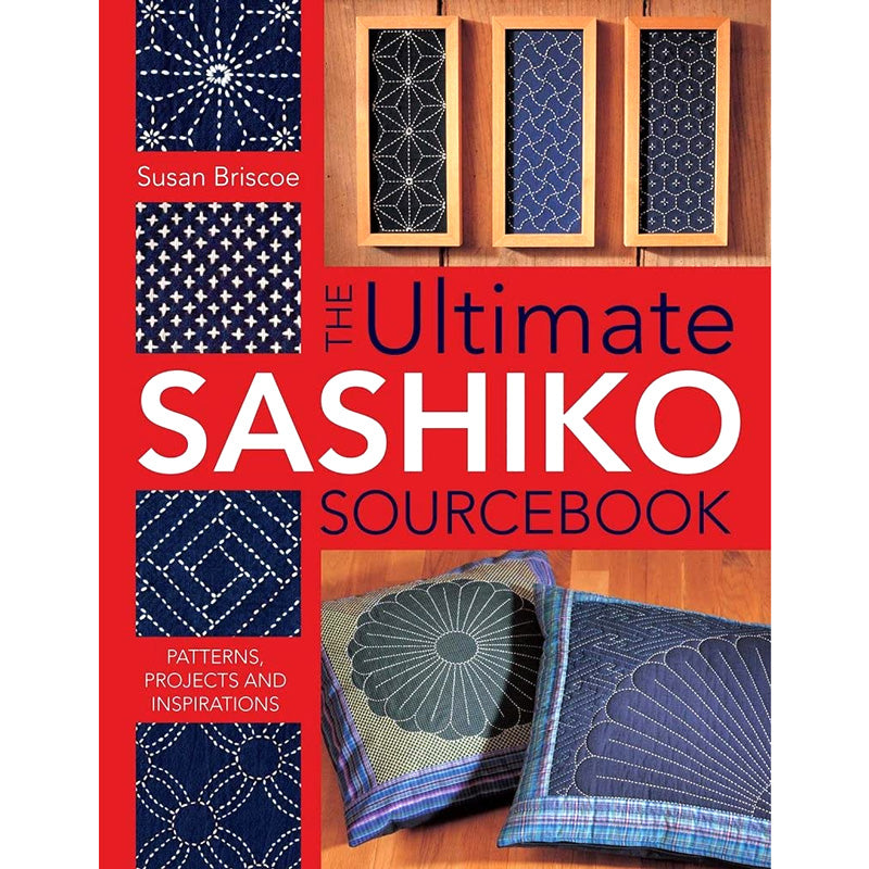 The Ultimate Sashiko Sourcebook by Susan Briscoe