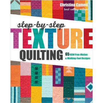 Step-by-Step Texture Quilting by Christina Cameli